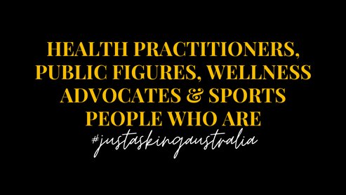 Health Practitioners, Public Figures, Wellness Advocates & Sports People Who Are #justaskingasustralia